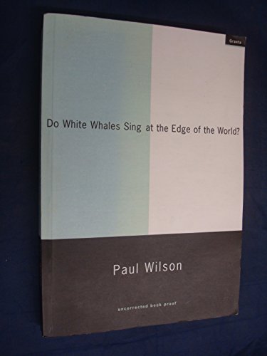 Beispielbild fr Do White Whales Sing at the Edge of the World? zum Verkauf von WorldofBooks