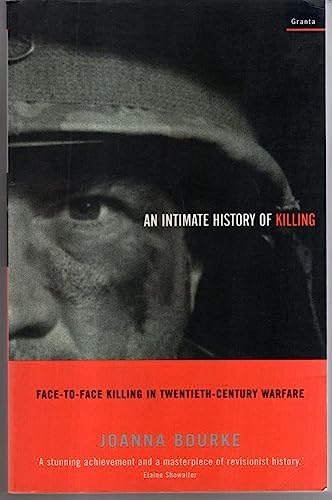 Imagen de archivo de An Intimate History of Killing : Face-To-Face Killing in Twentieth-Century Warfare a la venta por HPB-Emerald