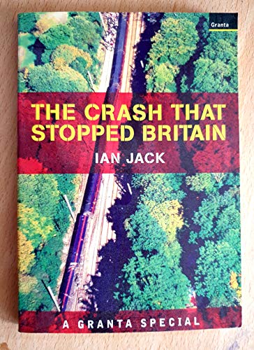 The Crash That Stopped Britain: Ian Jack on a National Scandal - Ian Jack