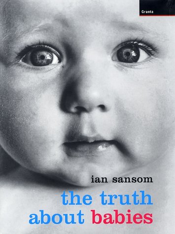 The Truth About Babies: From A-Z (9781862075443) by Sansom, Ian