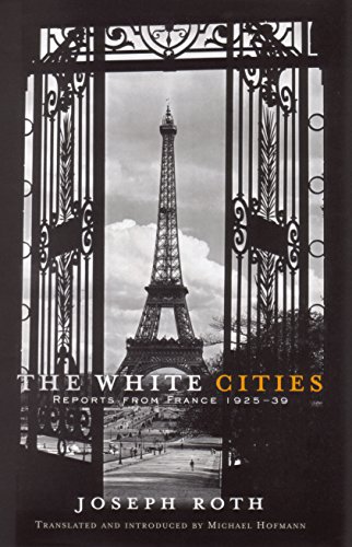 Beispielbild fr The White Cities : Reports from France 1925-1939 zum Verkauf von Byrd Books