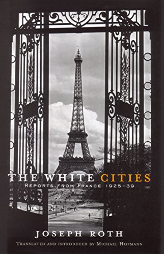 Stock image for The White Cities : Reports from France 1925-1939 for sale by Byrd Books