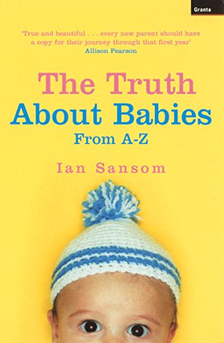 Beispielbild fr The Truth About Babies: From A-Z zum Verkauf von WorldofBooks