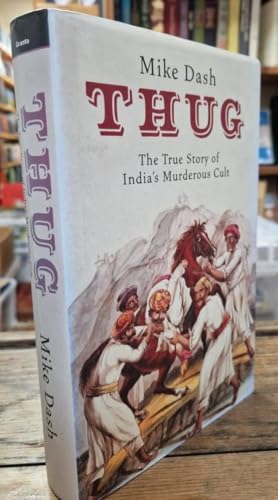 Stock image for Thug: The True Story of India's Murderous Cult for sale by Anybook.com