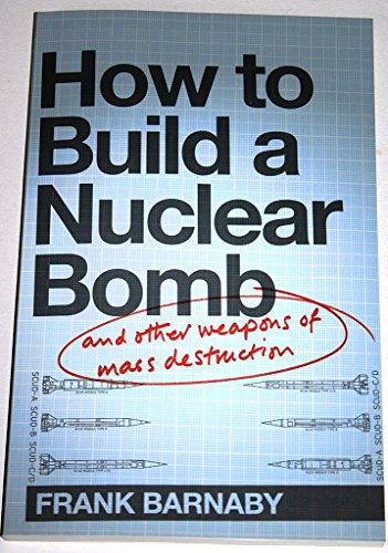 Imagen de archivo de How to Build a Nuclear Bomb: And Other Weapons of Mass Destruction a la venta por WorldofBooks