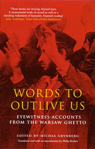 Imagen de archivo de Words to Outlive Us: Eyewitness Accounts from the Warsaw Ghetto a la venta por The Book Cellar, LLC
