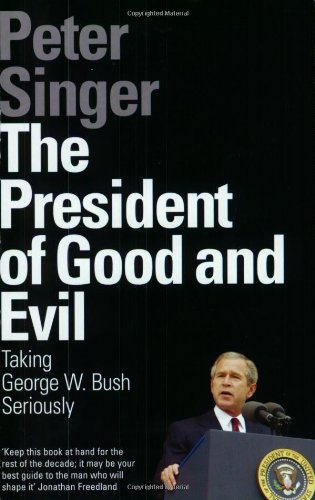 9781862076938: The President of Good and Evil : Taking George W. Bush Seriously