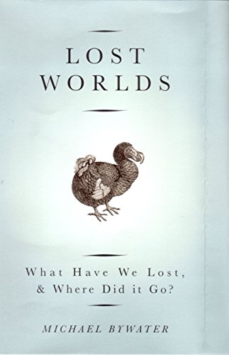 Beispielbild fr Lost Worlds : What Have We Lost, and Where Did It Go? zum Verkauf von Better World Books