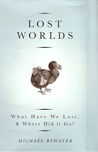 Imagen de archivo de Lost Worlds: What Have We Lost, & Where Did It Go? a la venta por ThriftBooks-Atlanta