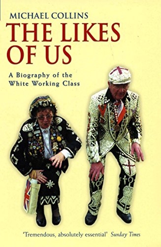 9781862077782: The Likes of Us: A Biography of the White Working Class