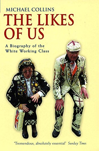 9781862077782: The Likes of Us : A Biography of the White Working Class