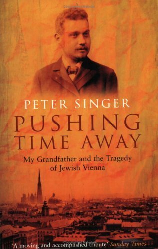 Imagen de archivo de Pushing Time Away : My Grandfather and the Tragedy of Jewish Vienna a la venta por GoldenWavesOfBooks