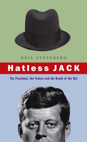 Stock image for Hatless Jack: The President, the Fedora and the Death of the Hat for sale by WorldofBooks