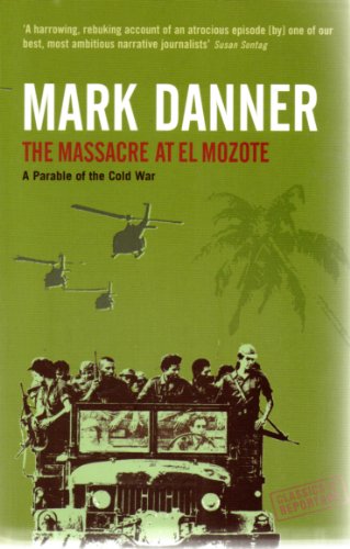 9781862077850: The Massacre At El Mozote: A Parable Of The Cold War (Classics of Reportage S.)