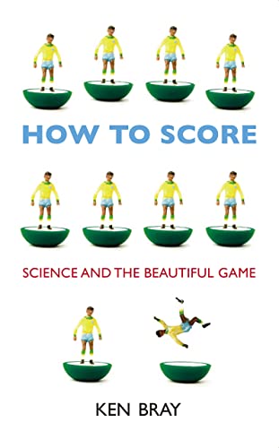 Beispielbild fr How to Score: Science and the Beautiful Game zum Verkauf von BooksRun