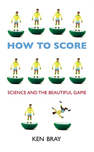 Stock image for How to Score: Science and the Beautiful Game for sale by BooksRun