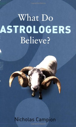 What Do Astrologers Believe? (What Do We Believe?) (9781862078383) by Campion, Nicholas