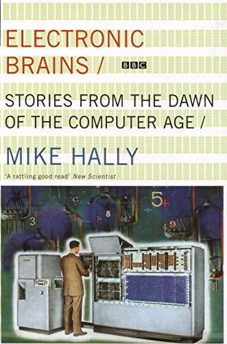 Beispielbild fr Electronic Brains: Stories From The Dawn Of The Computer Age zum Verkauf von WorldofBooks