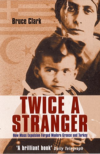 Beispielbild fr Twice A Stranger: How Mass Expulsion Forged Modern Greece And Turkey zum Verkauf von WorldofBooks