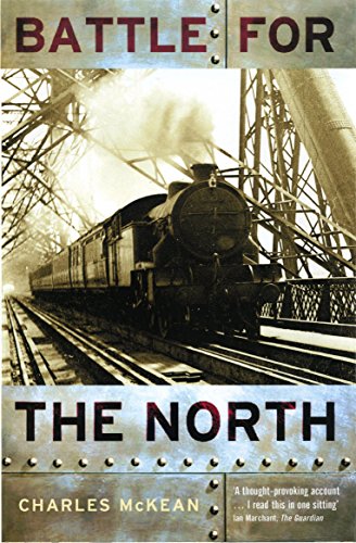 Battle for the North: The Tay and Forth Bridges and the 19th-Century Railway Wars: The Building of the Tay and Forth Bridges and the 19th Century Railway Wars (9781862079403) by Charles Mckean