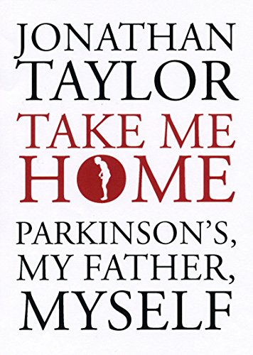 Beispielbild fr Take Me Home: Parkinson's, My Father, Myself zum Verkauf von WorldofBooks