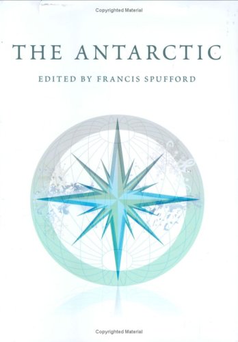 Beispielbild fr The Antarctic ; An Anthology of the Finest Writings on the Arctic and the Antartic Volume 2 zum Verkauf von Westwood Books