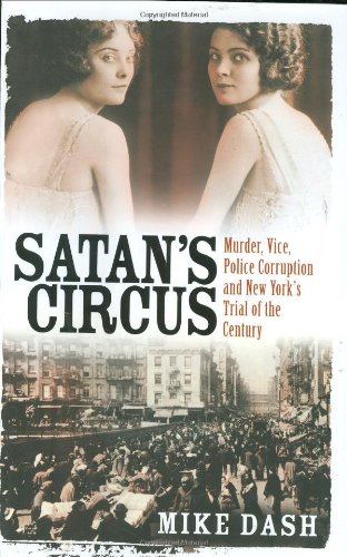 Stock image for Satan's Circus: Murder, Vice, Police Corruption and New York's Trial of the Century for sale by WorldofBooks