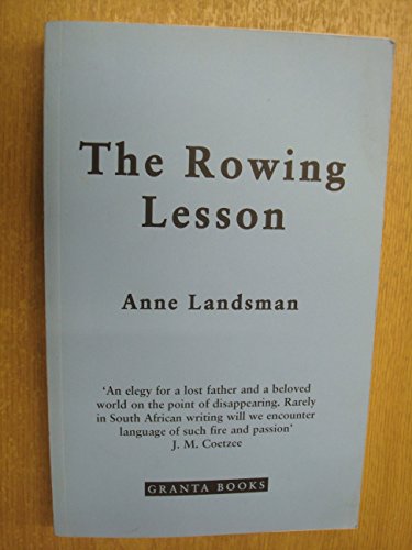 Beispielbild fr The Rowing Lesson: A Daughter's Passionate and Poetic Evocation of Her Father's Life zum Verkauf von WorldofBooks