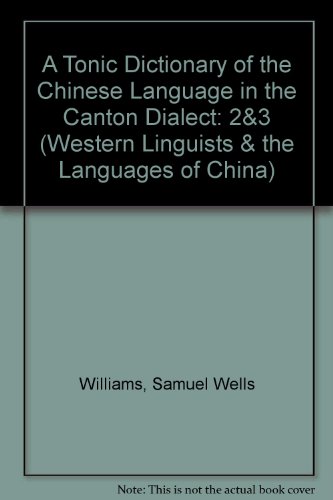 Beispielbild fr A Tonic Dictionary of the Chinese Language in the Canton Dialect: 2&3 (Western Linguists & the Languages of China) zum Verkauf von The Guru Bookshop