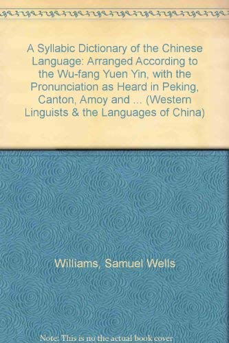 Beispielbild fr Syllabic Dictionary of the Chinese Language, A: Arranged According to the Wu-fang Yuen Yin, with the Pronunciation as Heard in Peking, Canton, Amoy and Shanghai zum Verkauf von D2D Books