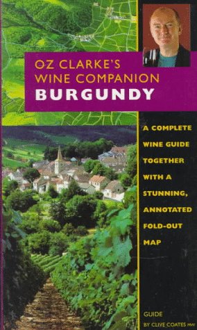 Stock image for Oz Clarke's Wine Companion: Burgundy Guide : Fold Out Map (Oz Clarke's Wine Companions) for sale by Wonder Book