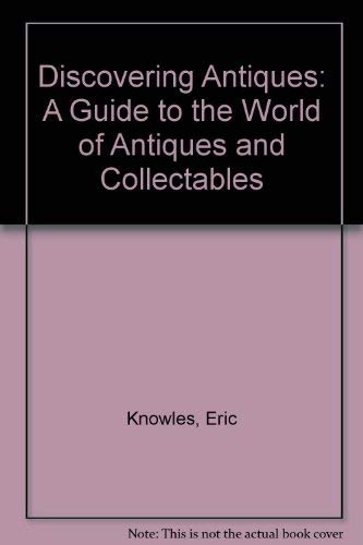9781862120549: Discovering Antiques: A Guide to the World of Antiques and Collectables