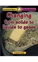 Stock image for Changing from Solids to Liquids to Gases for sale by Better World Books Ltd