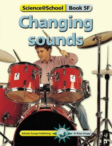 Changing Sounds (Science@school) (9781862141681) by Brian Knapp