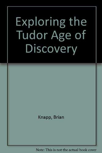Exploring the Tudor Age of Discovery (9781862142169) by Brian Knapp