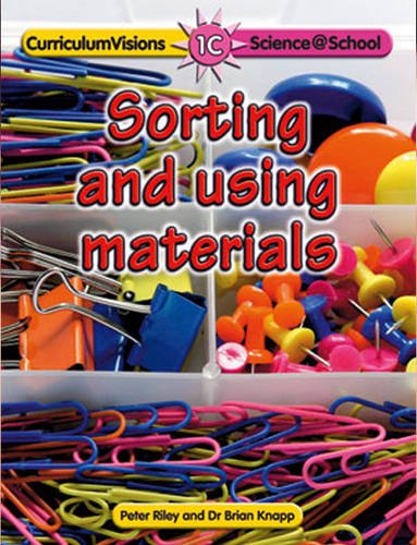 1C Sorting and Using Materials (9781862142558) by Peter Riley