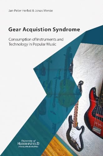 Imagen de archivo de Gear Acquisition Syndrome: Consumption of Instruments and Technology in Popular Music a la venta por GF Books, Inc.