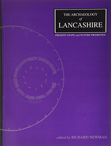 Stock image for The Archaeology of Lancashire: Present State and Future Priorities for sale by Revaluation Books