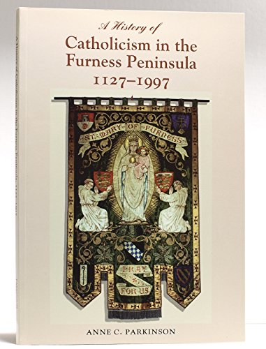 Beispielbild fr History of Catholicism in the Furness Peninsula 1127-1997 zum Verkauf von WorldofBooks