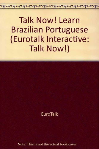 9781862210479: Talk Now! Learn Brazilian Portuguese: Essential Words and Phrases for Absolute Beginners (Eurotalk interactive: talk now!)