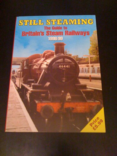 Beispielbild fr Still Steaming 1998-99: The Guide to Britain's Steam Railways zum Verkauf von AwesomeBooks