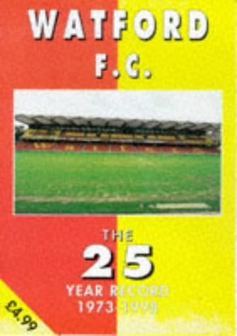 Stock image for Watford F.C. - the 25 Year Record 1973-1998 (The 25 year record series) for sale by WorldofBooks