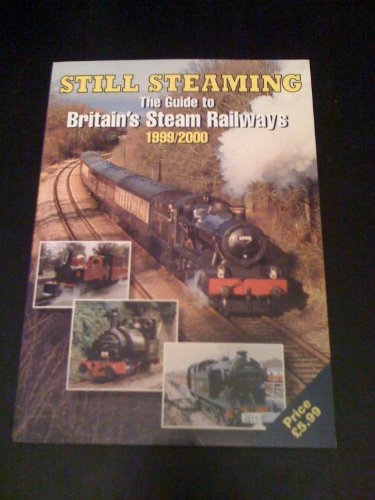 Stock image for Still Steaming. The Guide to Britain's Steam Railways 1999-2000. for sale by Antiquariat Dr. Christian Broy