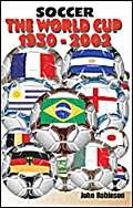 Beispielbild fr Soccer: The World Cup 1930-2002 zum Verkauf von WorldofBooks