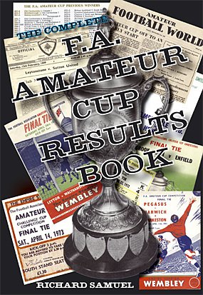Beispielbild fr The Complete F.A. Amateur Cup Results Book zum Verkauf von WorldofBooks