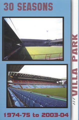 Beispielbild fr 30 Seasons at Villa Park: 1974-75 to 2003-04 zum Verkauf von WorldofBooks