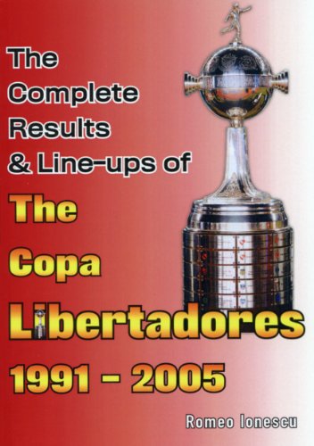 Stock image for The Complete Results & Line-ups of the Copa Libertadores 1991-2005 for sale by Revaluation Books