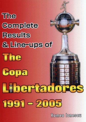 9781862232334: The Complete Results & Line-ups of the Copa Libertadores 1991-2005