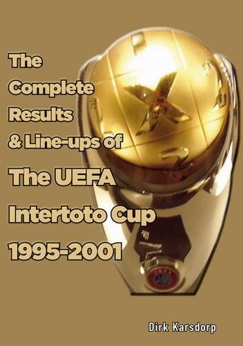 Imagen de archivo de The Complete Results & Line-ups of the UEFA Intertoto Cup 1995-2001 a la venta por Revaluation Books