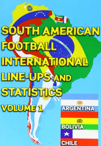 Imagen de archivo de South American Football International Line-ups and Statistics - Volume 1: Argentina, Bolivia and Chile a la venta por WorldofBooks